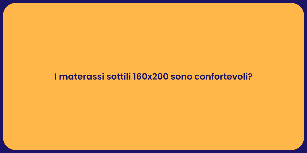 I materassi sottili 160x200 sono confortevoli?