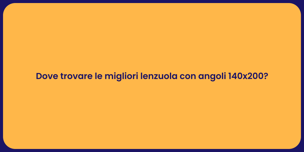 Dove trovare le migliori lenzuola con angoli 140x200?