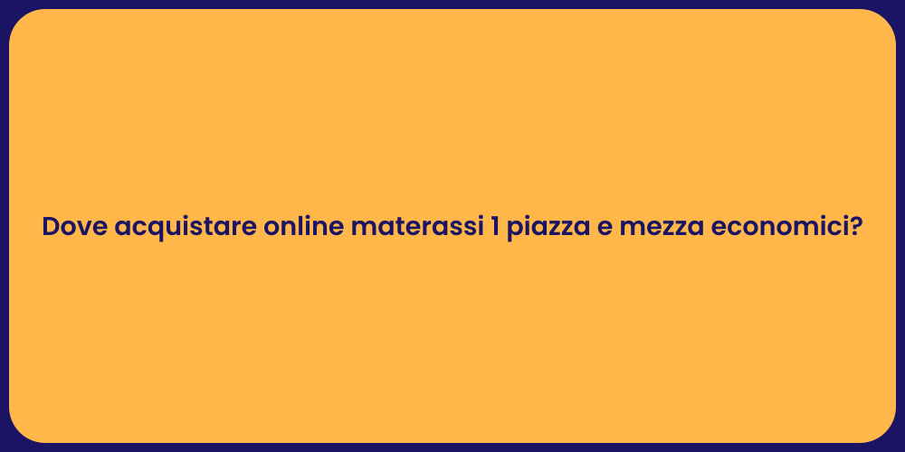 Dove acquistare online materassi 1 piazza e mezza economici?