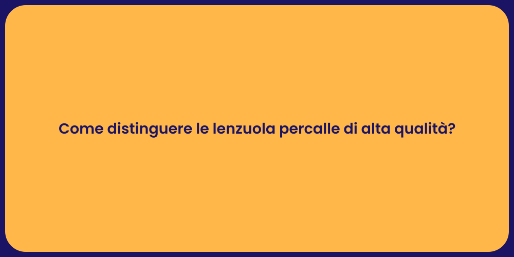 Come distinguere le lenzuola percalle di alta qualità?
