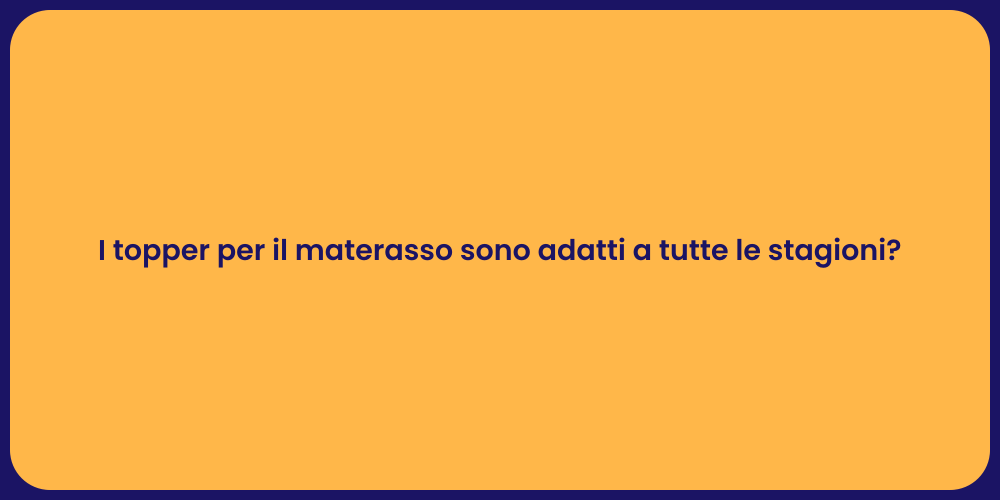 I topper per il materasso sono adatti a tutte le stagioni?