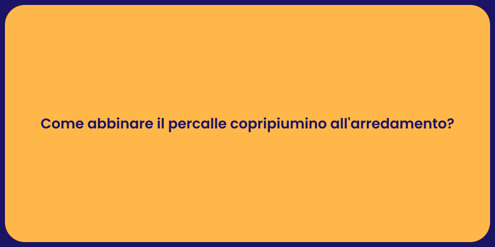 Come abbinare il percalle copripiumino all'arredamento?