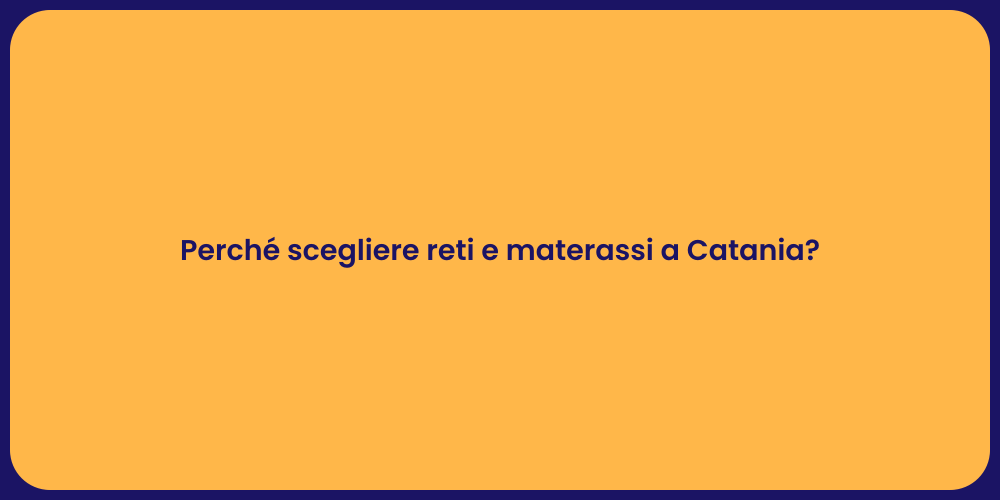 Perché scegliere reti e materassi a Catania?