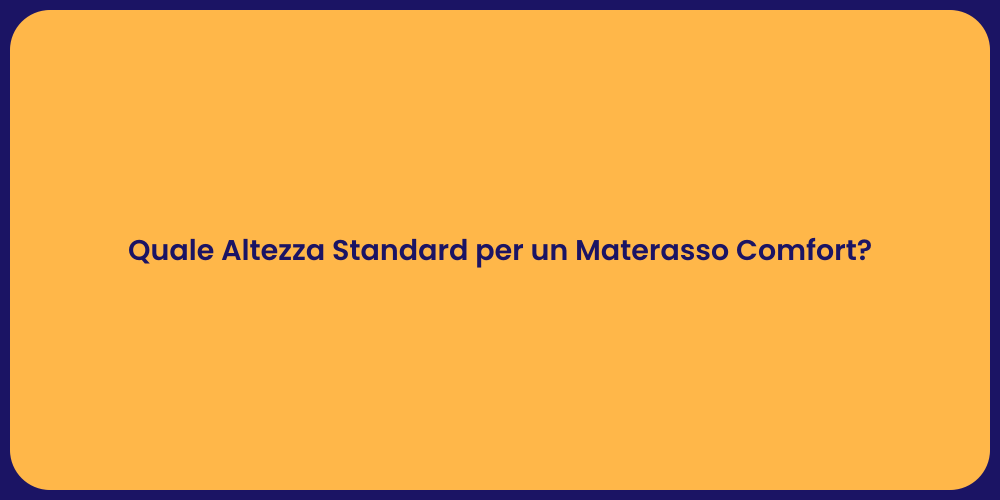 Quale Altezza Standard per un Materasso Comfort?
