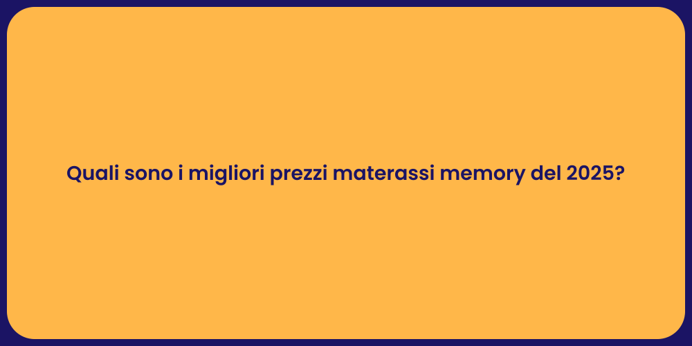 Quali sono i migliori prezzi materassi memory del 2025?
