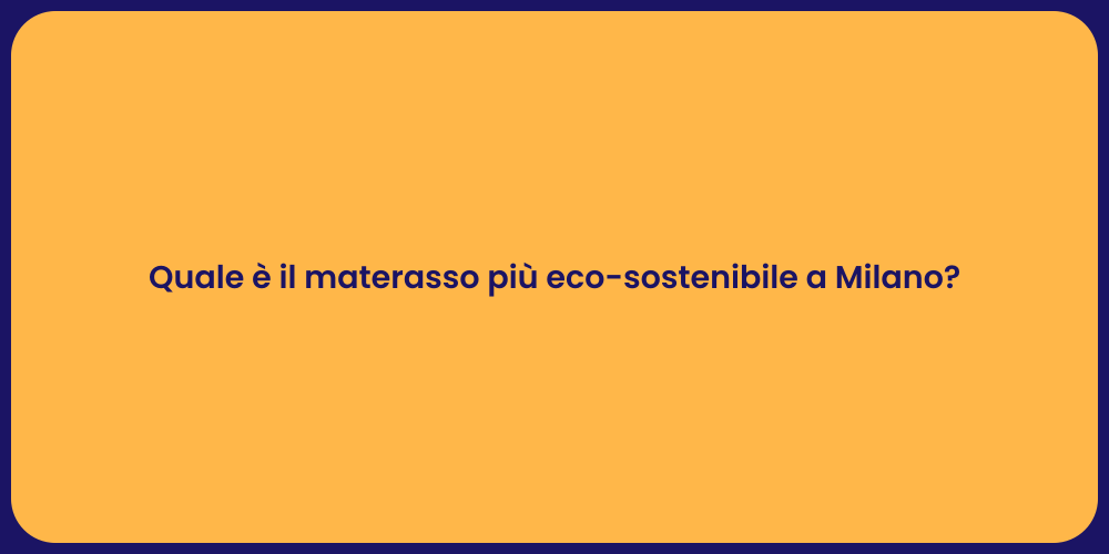 Quale è il materasso più eco-sostenibile a Milano?