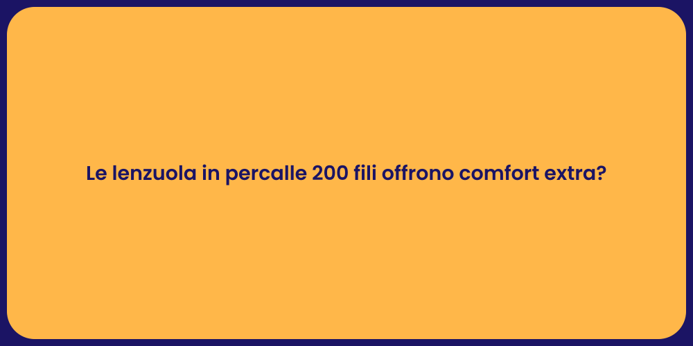 Le lenzuola in percalle 200 fili offrono comfort extra?