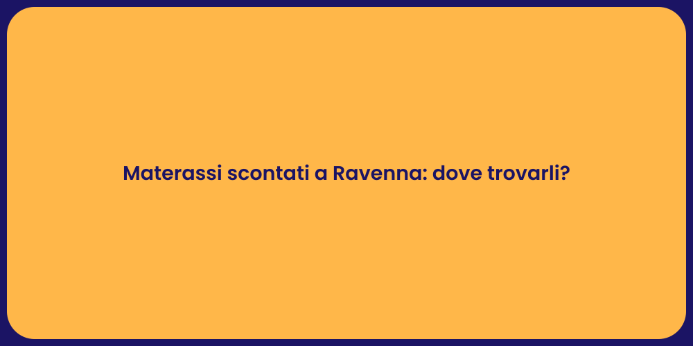 Materassi scontati a Ravenna: dove trovarli?
