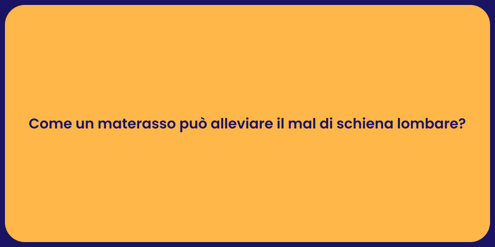 Come un materasso può alleviare il mal di schiena lombare?