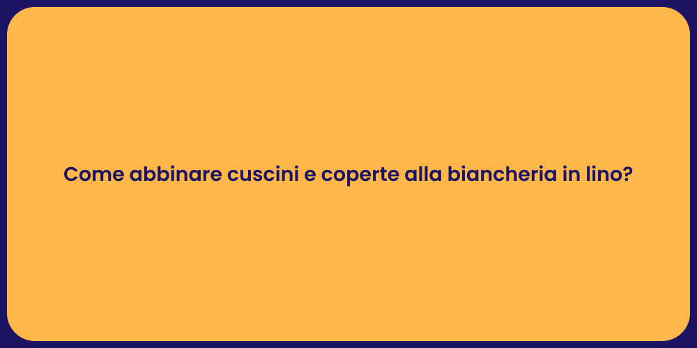 Come abbinare cuscini e coperte alla biancheria in lino?