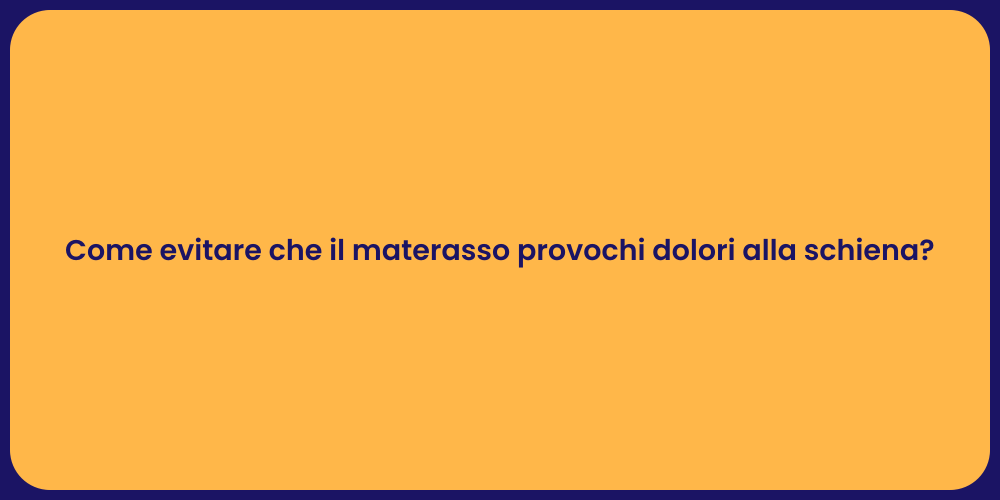 Come evitare che il materasso provochi dolori alla schiena?