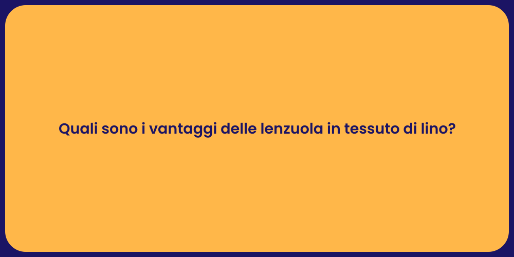 Quali sono i vantaggi delle lenzuola in tessuto di lino?