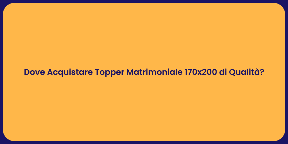 Dove Acquistare Topper Matrimoniale 170x200 di Qualità?