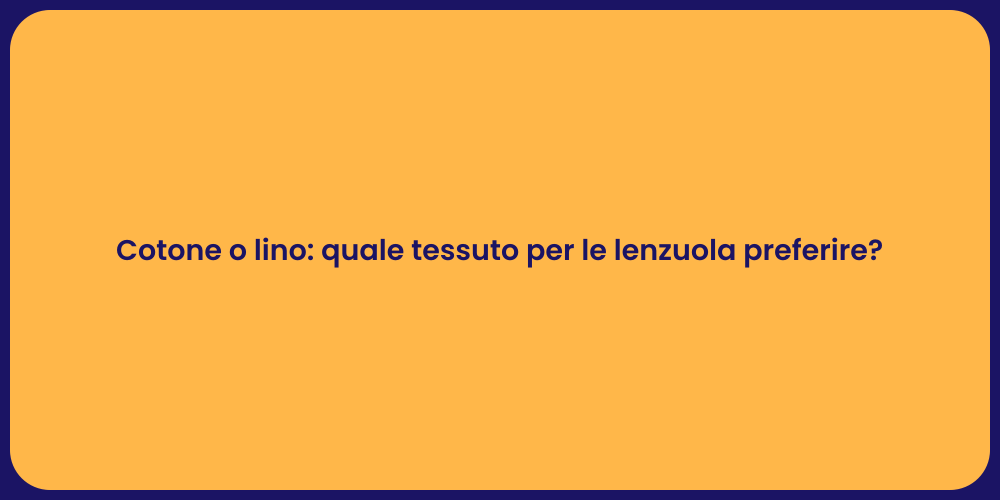 Cotone o lino: quale tessuto per le lenzuola preferire?