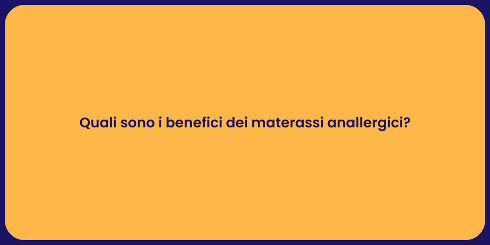 Quali sono i benefici dei materassi anallergici?