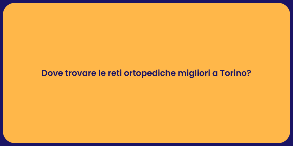 Dove trovare le reti ortopediche migliori a Torino?