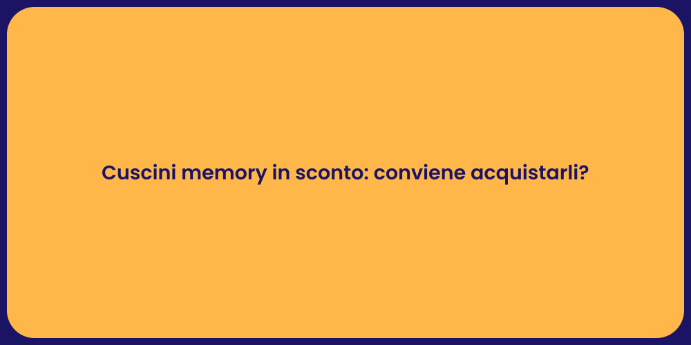 Cuscini memory in sconto: conviene acquistarli?