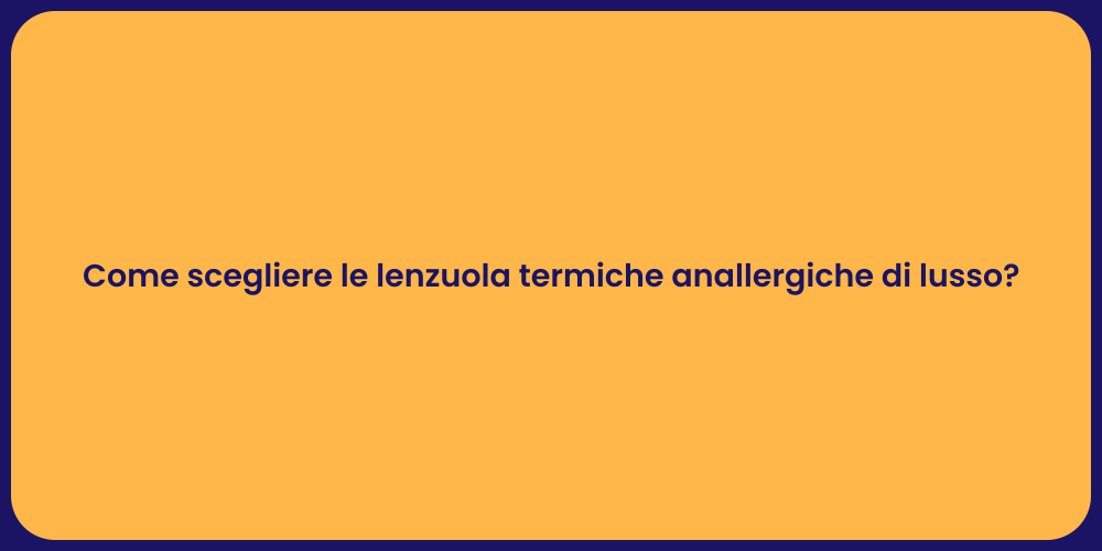Come scegliere le lenzuola termiche anallergiche di lusso?
