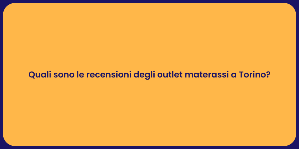 Quali sono le recensioni degli outlet materassi a Torino?