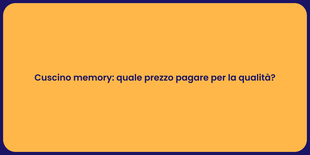 Cuscini Memory: Prezzo e Comfort Ideale