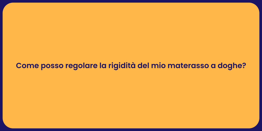 Come posso regolare la rigidità del mio materasso a doghe?