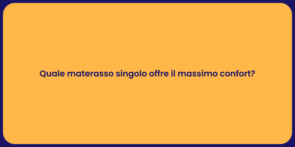 Quale materasso singolo offre il massimo confort?