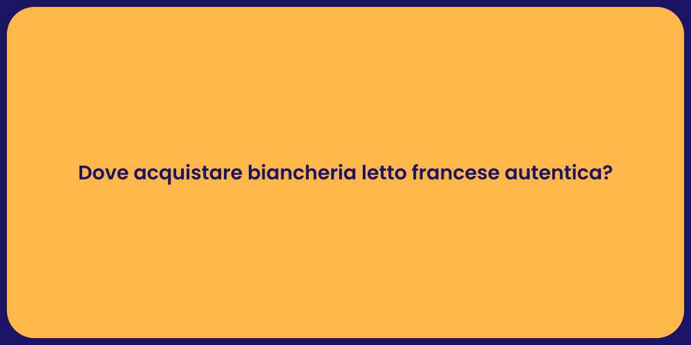 Dove acquistare biancheria letto francese autentica?