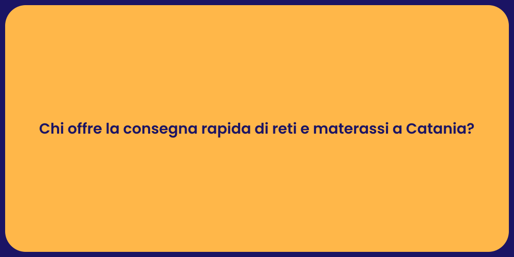 Chi offre la consegna rapida di reti e materassi a Catania?