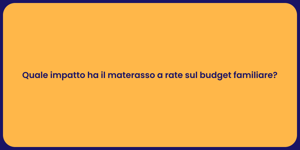 Quale impatto ha il materasso a rate sul budget familiare?