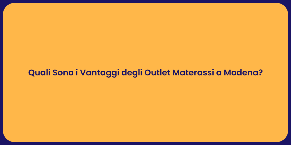 Quali Sono i Vantaggi degli Outlet Materassi a Modena?