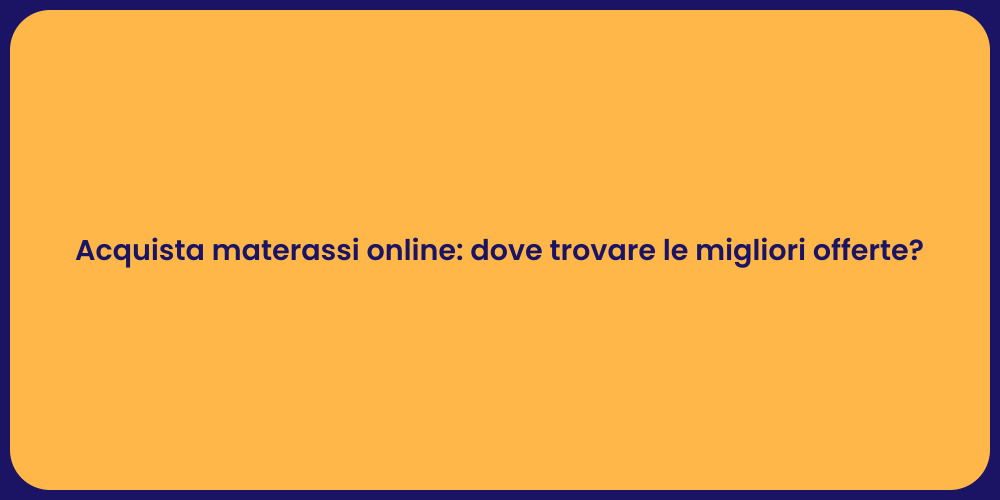 Acquista materassi online: dove trovare le migliori offerte?