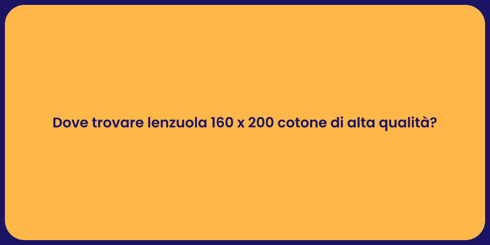Dove trovare lenzuola 160 x 200 cotone di alta qualità?