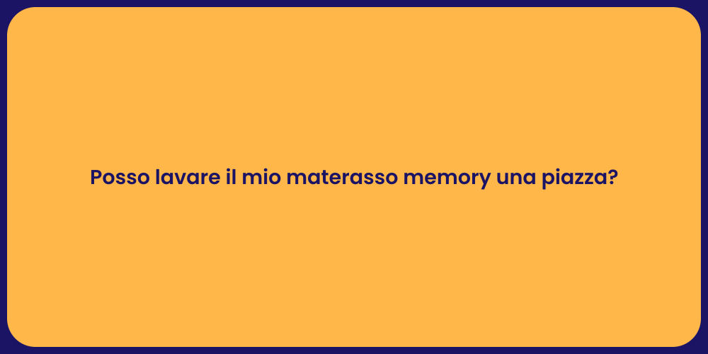 Posso lavare il mio materasso memory una piazza?