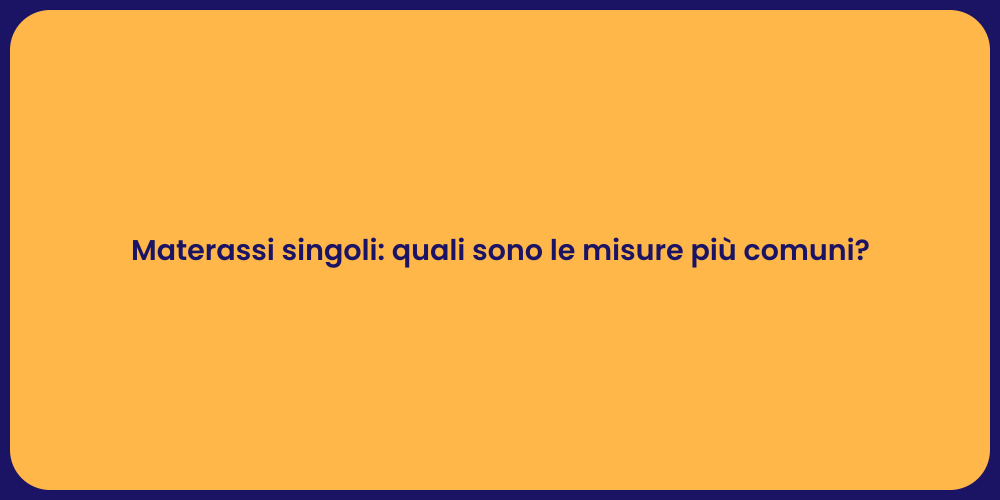 Materassi singoli: quali sono le misure più comuni?