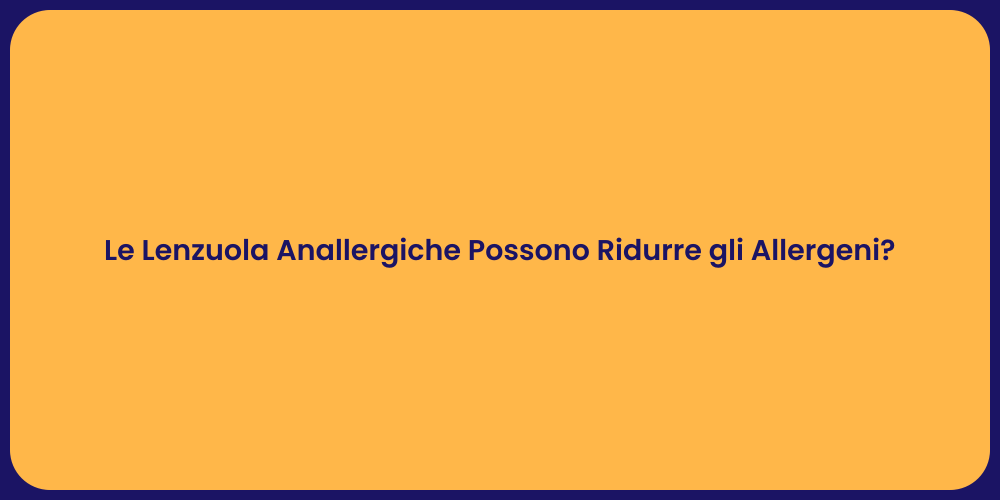Le Lenzuola Anallergiche Possono Ridurre gli Allergeni?