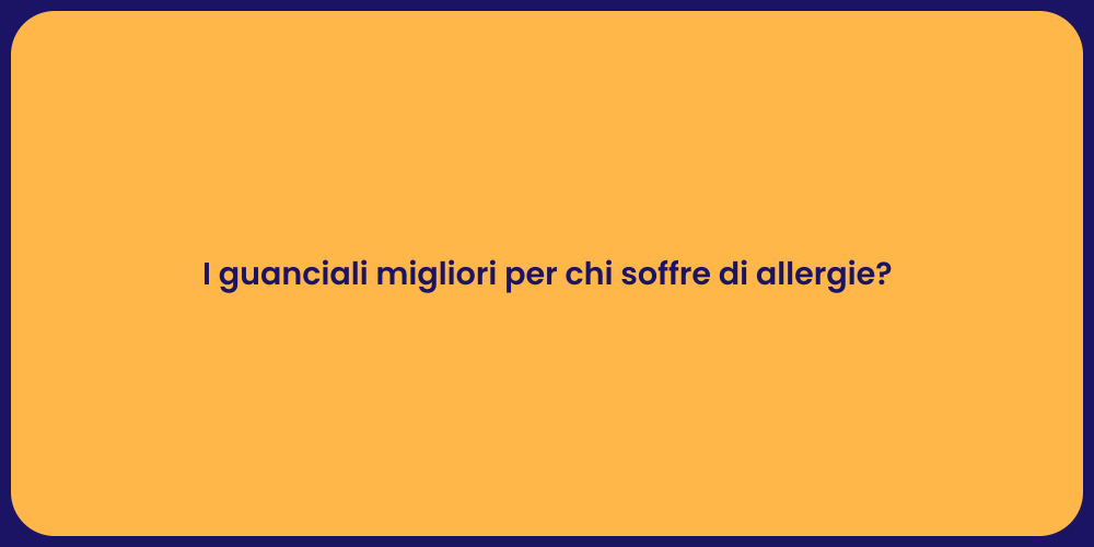 I guanciali migliori per chi soffre di allergie?