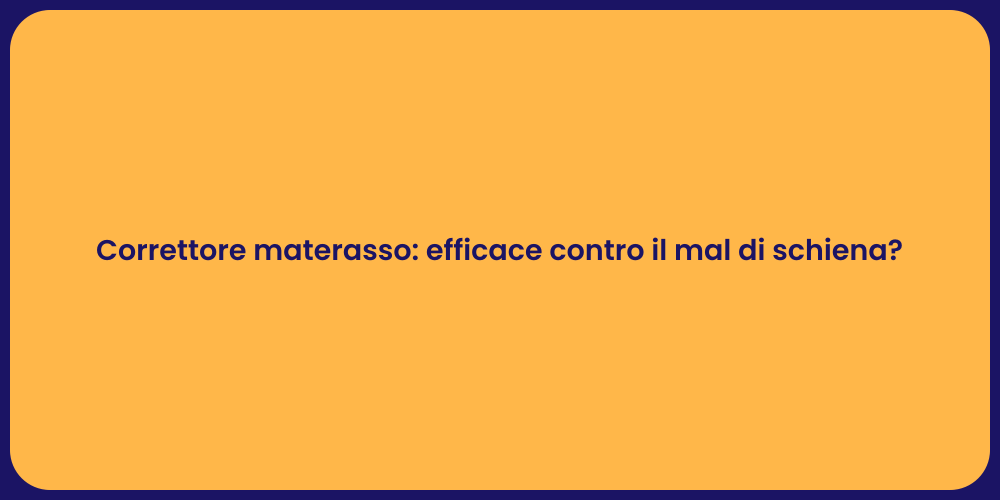 Correttore materasso: efficace contro il mal di schiena?