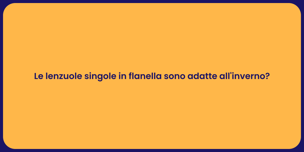 Le lenzuole singole in flanella sono adatte all'inverno?