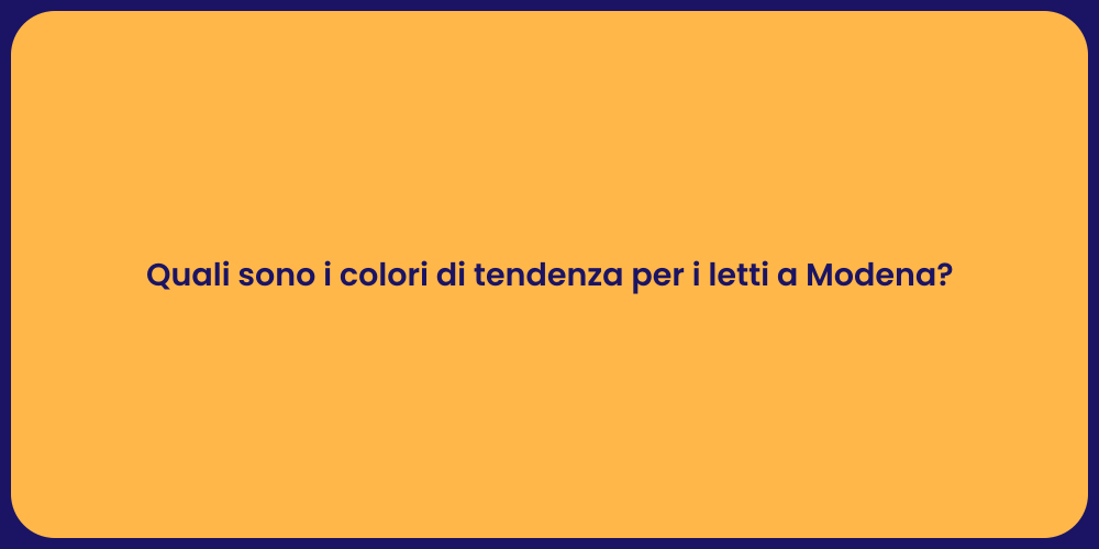 Quali sono i colori di tendenza per i letti a Modena?