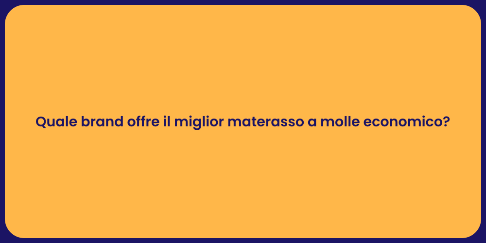 Quale brand offre il miglior materasso a molle economico?