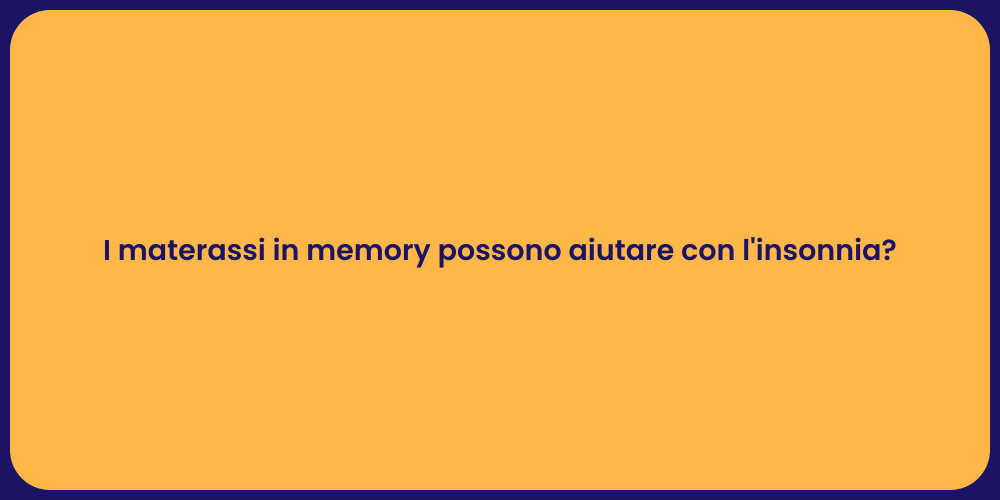 I materassi in memory possono aiutare con l'insonnia?