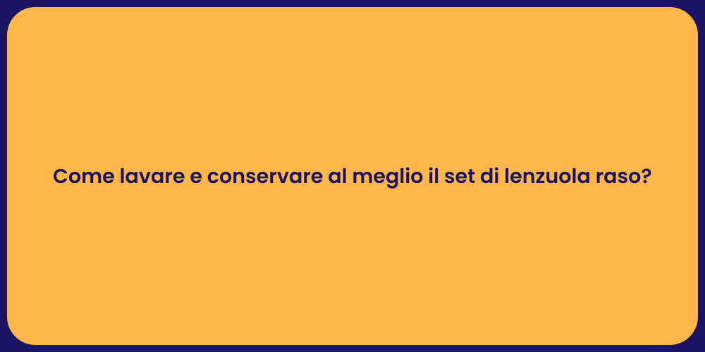 Come lavare e conservare al meglio il set di lenzuola raso?