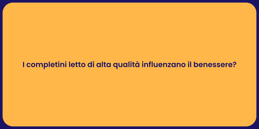I completini letto di alta qualità influenzano il benessere?