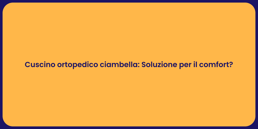 Cuscino ortopedico ciambella: Soluzione per il comfort?