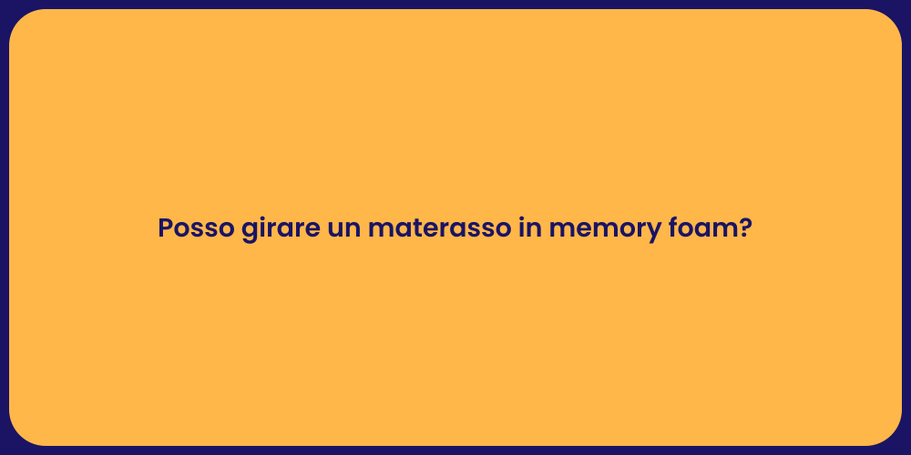 Posso girare un materasso in memory foam?