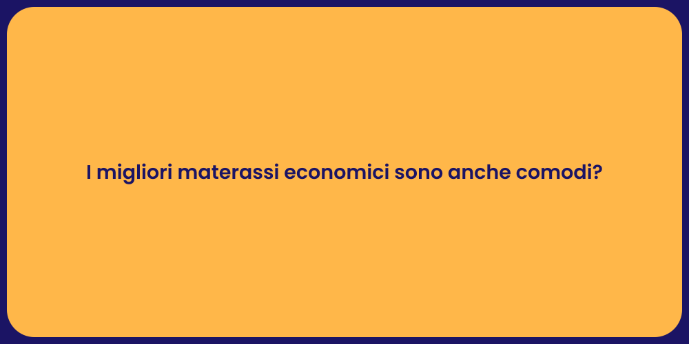 I migliori materassi economici sono anche comodi?