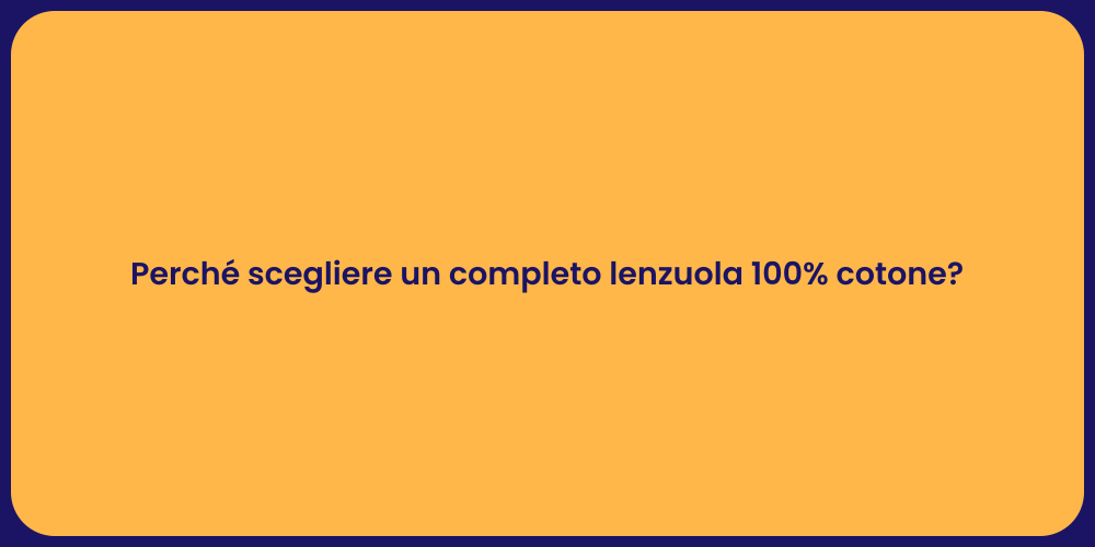 Perché scegliere un completo lenzuola 100% cotone?