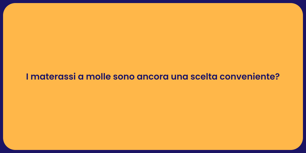 I materassi a molle sono ancora una scelta conveniente?