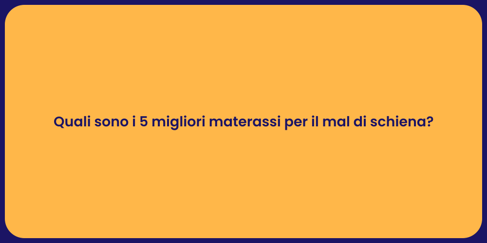 Quali sono i 5 migliori materassi per il mal di schiena?