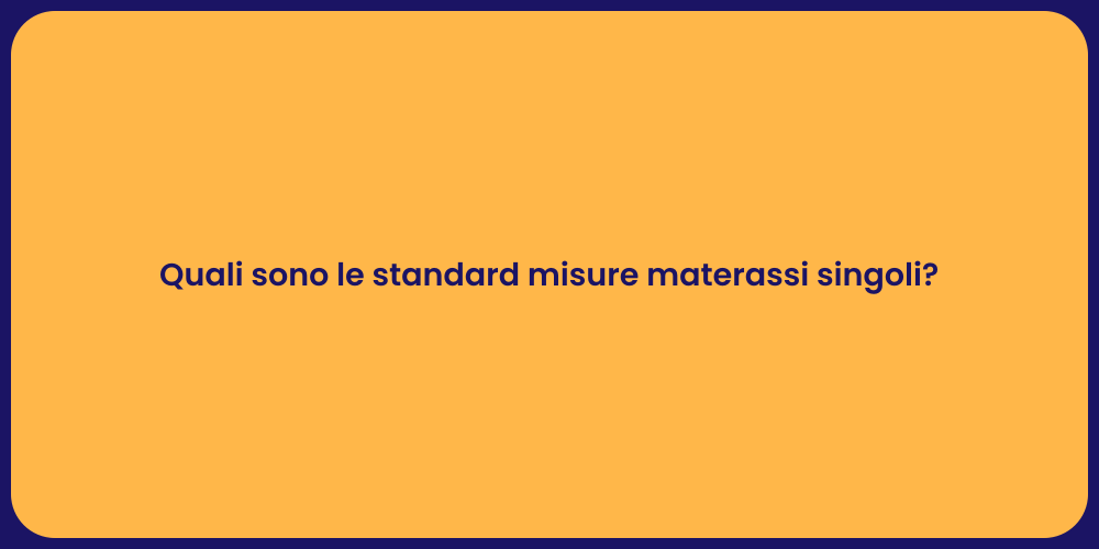 Quali sono le standard misure materassi singoli?